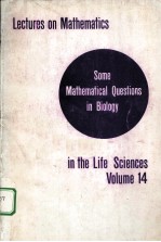 LECTURES ON MATHEMATICS IN THE LIFE SICENCES  VOLUME 14  SOME MATHEMATICAL QUESTIONS IN BIOLOGY