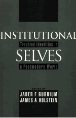 INSTITUTIONAL SELVES:TROUBLED IDENTITIES IN A POSTMODERN WORLD