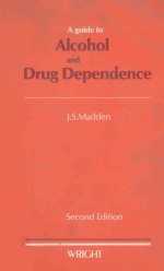 A GUIDE TO ALCOHOL AND DRUG DEPENDENCE  SECOND EDITION