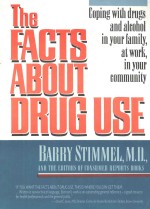 THE FACTS ABOUT DRUG USE:COPING WITH DRUGS AND ALCOHOL IN YOUR FAMILY