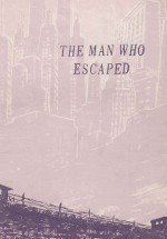 THE MAN WHO ESCAPED