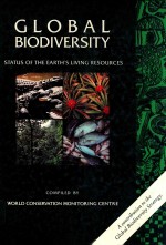 Global biodiversity status of the earth's living resources a report comliled by the world conservati