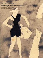 Lyonel Feininger  drawings and watercolors from the William S.Lieberman Bequest to the Busch-Reising