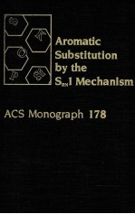 AROMATIC SUBSTITUTION BY THE SRN1 MECHANISM：ACS MONOGRAPH 178