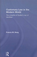 CUSTOMARY LAW IN THE MODERN WORLD  THE CROSSFIRE OF SUDAN'S WAR OF IDENTITIES