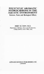 POLYCYCLIC AROMATIC HYDROCARBONS IN THE AQUATIC ENVIRONMENT：SOURCES，FATES AND BIOLOGICAL EFFECTS