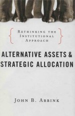 ALTERNATIVE ASSETS AND STRATEGIC ALLOCATION  RETHINKING THE INSTITUTIONAL APPROACH