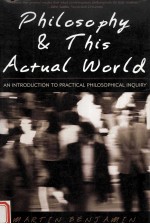 PHILOSOPHY & THIS ACTUAL WORLD:AN NTRODUCTION TO PRACTICAL PHILOSOPHICAL INQUIRY