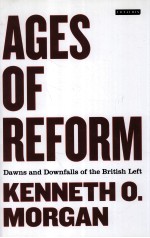 AGES OF REFORM  DAWNS AND DOWNFALLS OF THE BRITISH LEFT