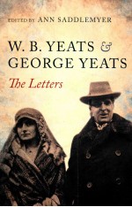 W. B. Yeats and George Yeats:The Letters