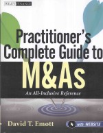 PRACTITIONER'S COMPLETE GUIDE TO M&AS:AN ALL-INCLUSIVE REFERENCE