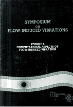 SYMPOSIUM ON FLOW-INDUCED VIBRATIONS VOLUME 6 COMPUTATIONAL ASPECTS OF FLOW-INDUCED VIBRATION