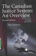 THE CANADIAN JUSTICE SYSTEM: AN OVERVIEW  SECOND EDITION