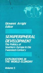 SEMIPERIPHERAL DEVELOPMENT THE POLITICS OF SOUTHERN EUROPE IN THE TWENTIETH CENTURY