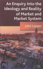 AN ENQUIRY INTO THE IDEOLOGY AND REALITY OF MARKET AND MARKET SYSTEM