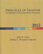 PRINCIPLES OF TAXATION FOR BUSINESS AND INVESTMENT PLANNING  2012 EDITION