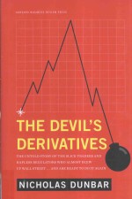 The Devil's Derivatives:The Untold Story of the Slick Traders and Hapless Regulators Who Almost Blew