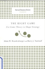 THE RIGHT GAME USE GAME THEORY TO SHAPE STRATEGY