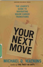 THE LEADER＇S GUIDE TO NAVIGATING MAJOR CAREER TRANSITIONS YOUR NEXT MOVE