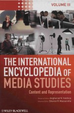 THE INTERNATIONAL ENCYCLOPEDIA OF MEDIA STUDIES  CONGTENT AND REPRESENTATION  VOLUME III