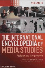 THE INTERNATIONAL ENCYCLOPEDIA OF MEDIA STUDIES  AUDIENCE AND INTERPRETATION  VOLUME IV