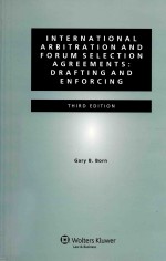 INTERNATIONAL ARBITRATION AND FORUM SELECTION AGREEMENTS: DRAFTING AND ENFORCING  THIRD EDITION