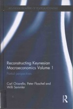 RECONSTRUCTING KEYNESIAN MACROECONOMICS VOLUME 1:PARTIAL PERSPECTIVES