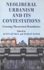 Neoliberal Urbanism and Its Contestations:Crossing Theoretical Boundaries