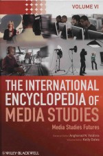 THE INTERNATIONAL ENCYCLOPEDIA OF MEDIA STUDIES  MEDIA STUDIES FUTURES  VOLUME VI