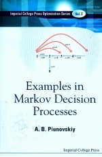 INPERIAL COLLEGE PRESS OPTIMIZATION SERIES VOL.2  EXAMPLES IN MARKOV DECISION PROCESSES