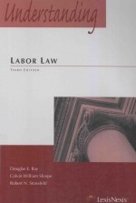 UNDERSTANDING LABOR LAW  THIRD EDITION