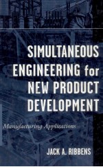 SIMULTANEOUS ENGINEERING FOR NEW PRODUCT DEVELOPMENT MANUFACTURING APPLICATIONS