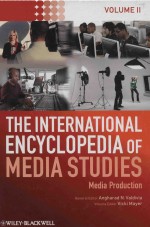 THE INTERNATIONAL ENCYCLOPEDIA OF MEDIA STUDIES  MEDIA PRODUCTION  VOLUME II