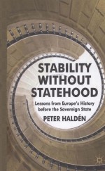 STABILITY WITHOUT STATEHOOD  LESSONS FROM EUROPE'S HISTORY BEFORE THE SOVEREIGN STATE