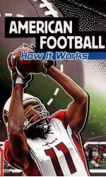 AMERICAN FOOTBALL HOW IT WORKS