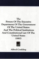 THE POWERS OF THE EXECUTIVE DEPARTMENT OF THE GOVERNMENT OF THE UNITED STATES  AND THE POLITICAL INS