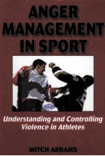 ANGER MANAGEMENT IN SPORT UNDERSTANDING AND CONTROLLING VIOLENCE IN ATHLETES