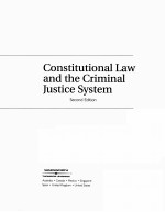 CONSTITUTIONAL LAW AND THE CRIMINAL JUSTICE SYSTEM SECOND EDITION