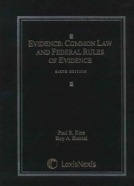 EVIDENCE:COMMON LAW AND FEDERAL RULES OF EVIDENCE  SIXTH EDITION