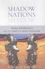 SHADOW NATIONS TRIBAL SOVEREIGNTY AND THE LIMITS OF LEGAL PLURALISM