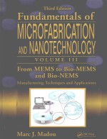 FUNDAMENTALS OF MICROFABRICATION AND NANOTECHNOLOGY VOLUME 3 FROM MEMS TO BIO-MEMS AND BIO-NEMS THIR