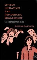 CITIZEN INITIATIVES AND DEMOCRATIC ENGAGEMENT  EXPERIENCES FROM INDIA