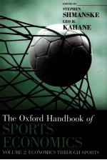 THE OXFORD HANDBOOK OF SPORTS ECONOMICS  VOLUME 2:ECONOMICS THROUGH SPORTS