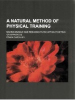 A NATURAL METHOD OF PHYSICAL TRAINING