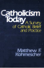 CATHOLICISM TODAY:A SURVEY OF CATHOLIC BELIEF AND PRACTICE