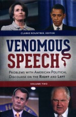 VENOMOUS SPEECH  PROBLEMS WITH AMERICAN POLITICAL DISCOURSE ON THE RIGHT AND LEFT  VOLUME 2