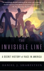 THE INVISIBLE LINE  A SECRET HISTORY OF RACE IN AMERICA