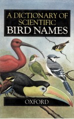 A DICTIONARY OF SCIENTIFIC BIRD NAMES