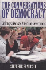 THE CONVERSATIONS OF DEMOCRACY  LINKING CITIZENS TO AMERICAN GOVERNMENT