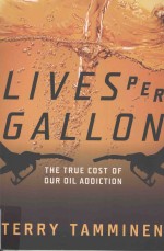 Lives per Gallon:The True Cost of Our Oil Addiction